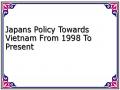 Japans Policy Towards Vietnam From 1998 To Present