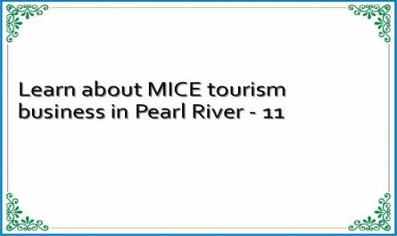 Learn about MICE tourism business in Pearl River - 11