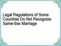 Legal Regulations of Some Countries Do Not Recognize Same-Sex Marriage