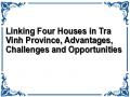 Linking Four Houses in Tra Vinh Province, Advantages, Challenges and Opportunities