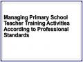 Managing Primary School Teacher Training Activities According to Professional Standards
