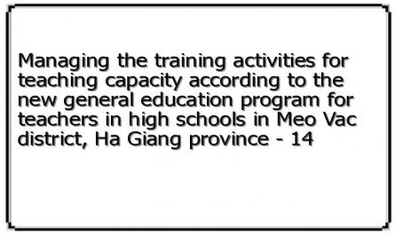 Managing the training activities for teaching capacity according to the new general education program for teachers in high schools in Meo Vac district, Ha Giang province - 14