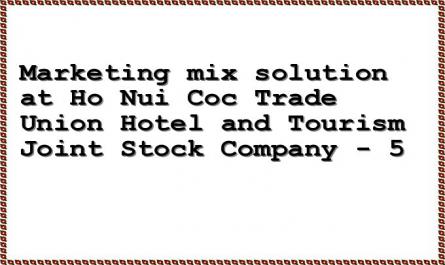 Marketing mix solution at Ho Nui Coc Trade Union Hotel and Tourism Joint Stock Company - 5