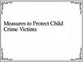 Measures to Protect Child Crime Victims