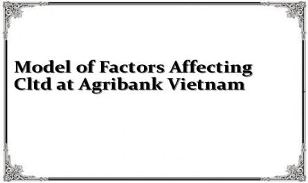 Model of Factors Affecting Cltd at Agribank Vietnam