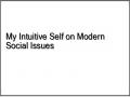 My Intuitive Self on Modern Social Issues