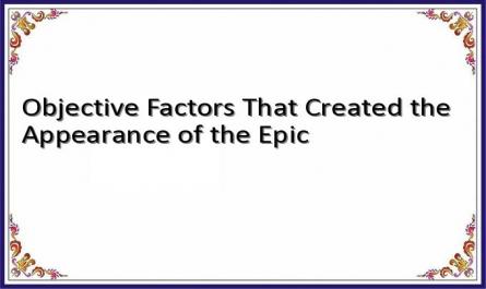 Objective Factors That Created the Appearance of the Epic