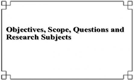 Objectives, Scope, Questions and Research Subjects