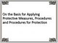 On the Basis for Applying Protective Measures, Procedures and Procedures for Protection