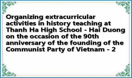 Organizing extracurricular activities in history teaching at Thanh Ha High School - Hai Duong on the occasion of the 90th anniversary of the founding of the Communist Party of Vietnam - 2