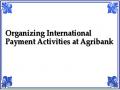 Organizing International Payment Activities at Agribank