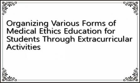 Organizing Various Forms of Medical Ethics Education for Students Through Extracurricular Activities