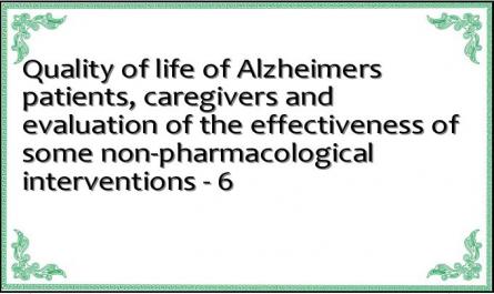 Quality of life of Alzheimers patients, caregivers and evaluation of the effectiveness of some non-pharmacological interventions - 6