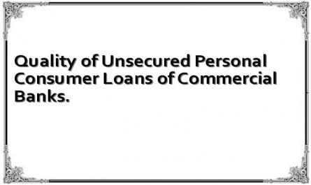 Quality of Unsecured Personal Consumer Loans of Commercial Banks.