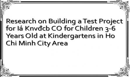 Research on Building a Test Project for Iá Knvđcb CO for Children 3-6 Years Old at Kindergartens in Ho Chi Minh City Area
