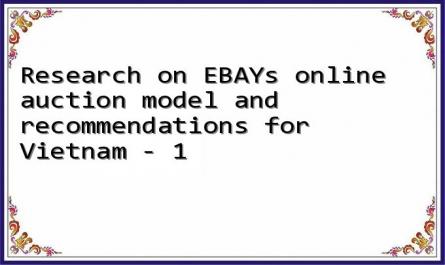 Research on EBAYs online auction model and recommendations for Vietnam - 1