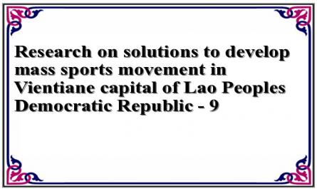 Research on solutions to develop mass sports movement in Vientiane capital of Lao Peoples Democratic Republic - 9