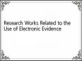 Research Works Related to the Use of Electronic Evidence