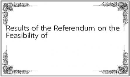 Results of the Referendum on the Feasibility of