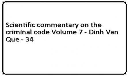 Scientific commentary on the criminal code Volume 7 - Dinh Van Que - 34