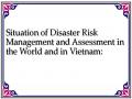 Situation of Disaster Risk Management and Assessment in the World and in Vietnam: