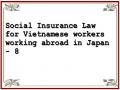 Social Insurance Law for Vietnamese workers working abroad in Japan - 8