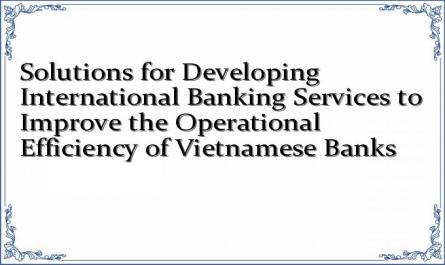 Solutions For Developing International Banking Services To Improve The 