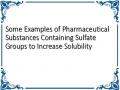 Some Examples of Pharmaceutical Substances Containing Sulfate Groups to Increase Solubility