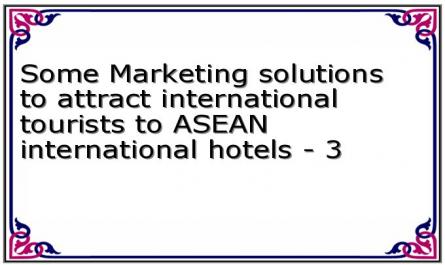 Some Marketing solutions to attract international tourists to ASEAN international hotels - 3