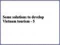 Some solutions to develop Vietnam tourism - 5