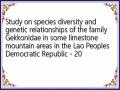 Study on species diversity and genetic relationships of the family Gekkonidae in some limestone mountain areas in the Lao Peoples Democratic Republic - 20