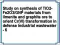 Study on synthesis of TiO2- Fe2O3/GNP materials from ilmenite and graphite ore to orient Cr(VI) transformation in defense industrial wastewater - 6