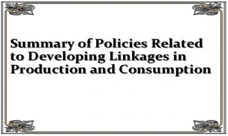 Summary of Policies Related to Developing Linkages in Production and Consumption