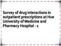 Survey of drug interactions in outpatient prescriptions at Hue University of Medicine and Pharmacy Hospital - 1