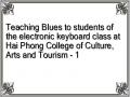 Teaching Blues to students of the electronic keyboard class at Hai Phong College of Culture, Arts and Tourism - 1