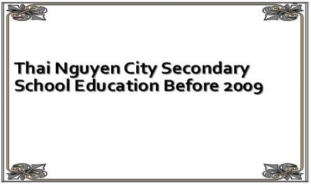 Thai Nguyen City Secondary School Education Before 2009