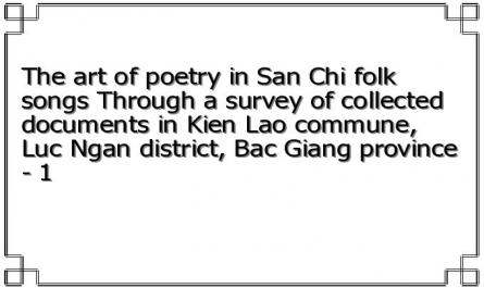 The art of poetry in San Chi folk songs Through a survey of collected documents in Kien Lao commune, Luc Ngan district, Bac Giang province - 1