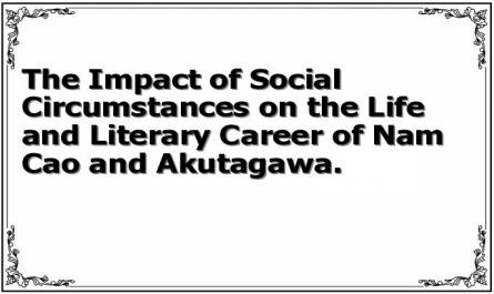 The Impact of Social Circumstances on the Life and Literary Career of Nam Cao and Akutagawa.