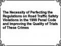 The Necessity of Perfecting the Regulations on Road Traffic Safety Violations in the 1999 Penal Code and Improving the Quality of Trials of These Crimes