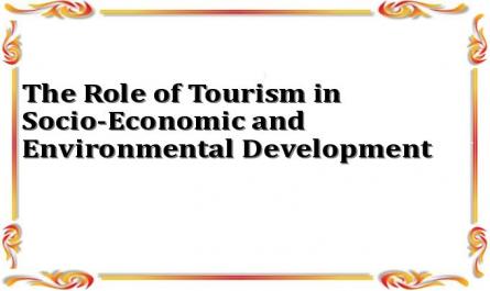 The Role of Tourism in Socio-Economic and Environmental Development