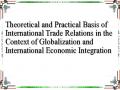 Theoretical and Practical Basis of International Trade Relations in the Context of Globalization and International Economic Integration