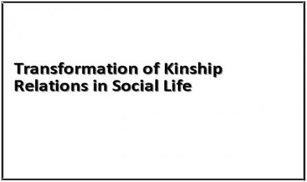 Transformation of Kinship Relations in Social Life
