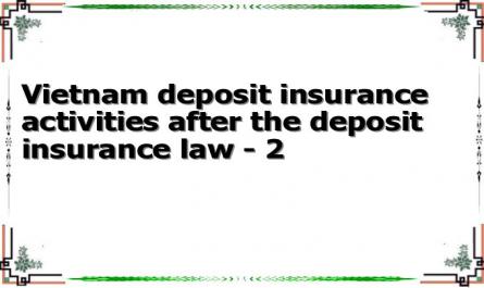 Vietnam deposit insurance activities after the deposit insurance law - 2