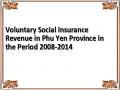Voluntary Social Insurance Revenue in Phu Yen Province in the Period 2008-2014