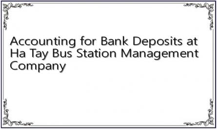 Accounting for Bank Deposits at Ha Tay Bus Station Management Company