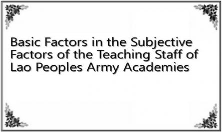 Basic Factors in the Subjective Factors of the Teaching Staff of Lao People's Army Academies