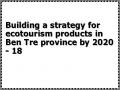 Building a strategy for ecotourism products in Ben Tre province by 2020 - 18