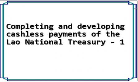Completing and developing cashless payments of the Lao National Treasury - 1