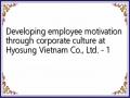 Developing employee motivation through corporate culture at Hyosung Vietnam Co., Ltd. - 1