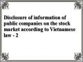 Disclosure of information of public companies on the stock market according to Vietnamese law - 2